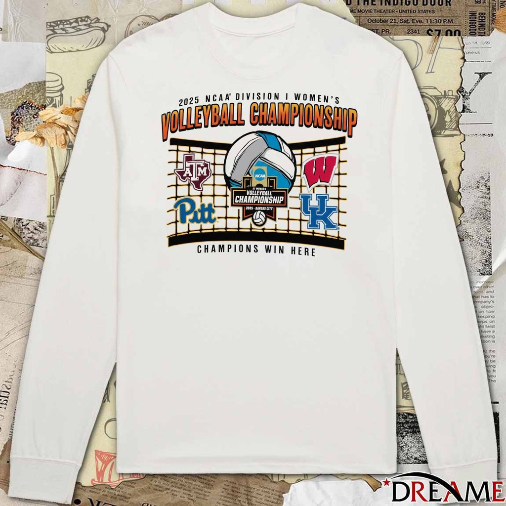 2025 NCAA Division I Women’s Volleyball Final Four Championship Texas A&M Wisconsin Pittsburgh Kentucky Champions Win Here t-shirt
