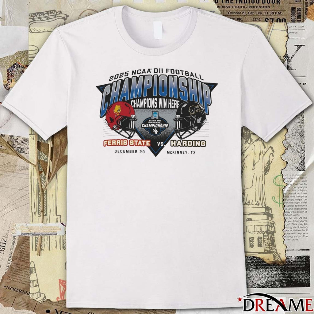2025 NCAA Division II Football Championship Champions Win Here Ferris State Bulldogs Vs Harding Bisons 20 Dec McKinney TX Helmets t-shirt