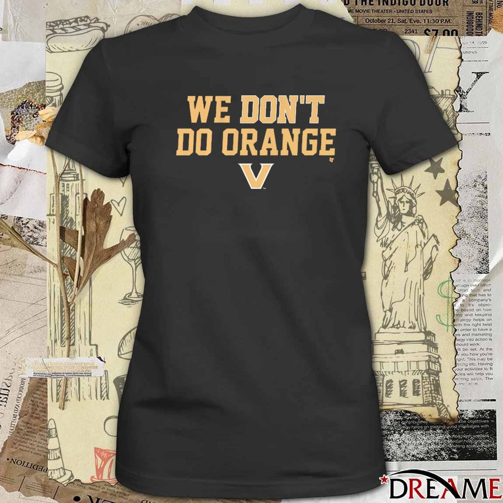 2025 Vanderbilt Commodores We Don’t Do Orange t-shirt