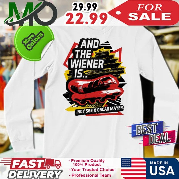 2025 Weenie 500 And The Wiener Is Indy 500 X Oscar Mayer Shirt