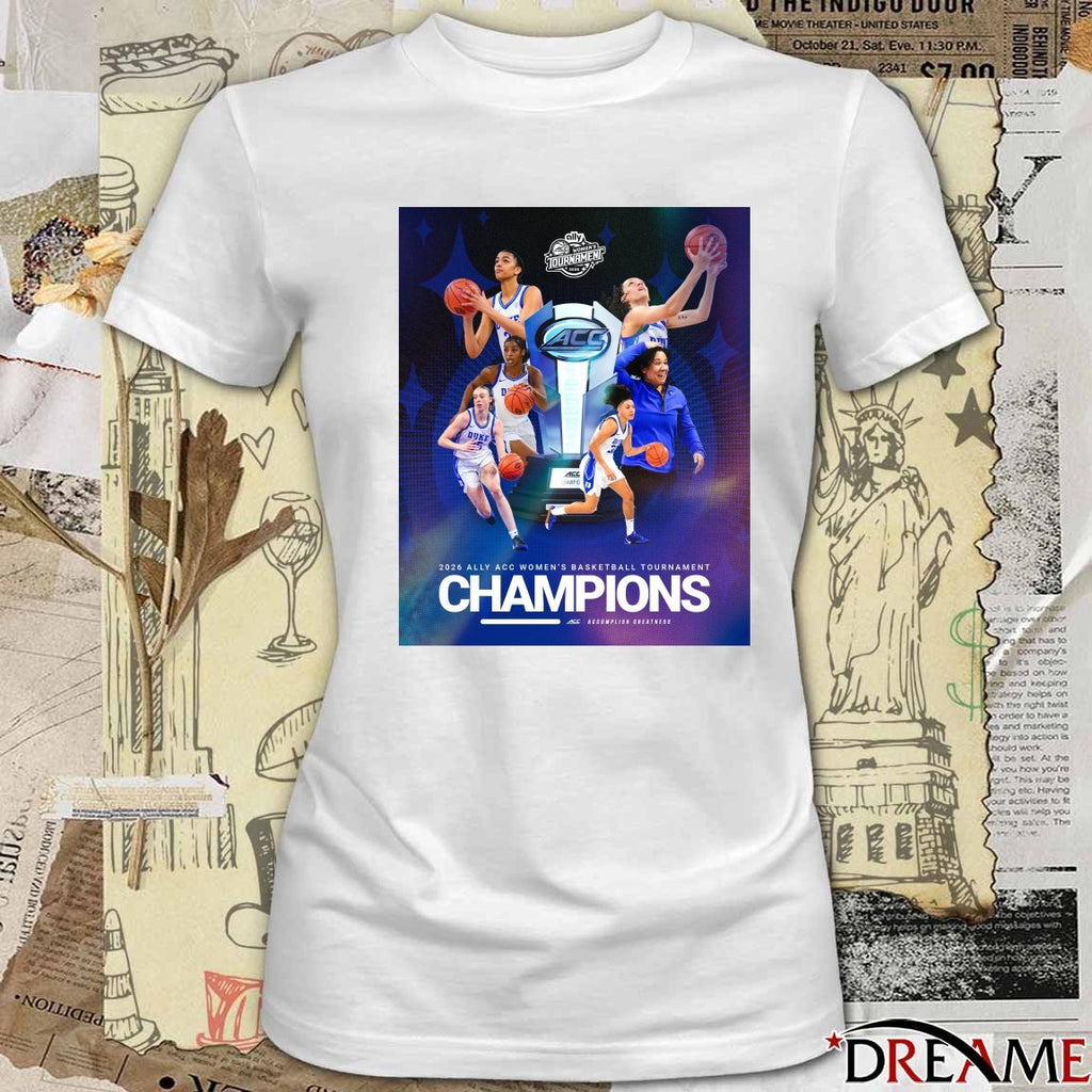 2026 Ally ACC Women’s Basketball Tournament Duke University Champions Poster t-shirt