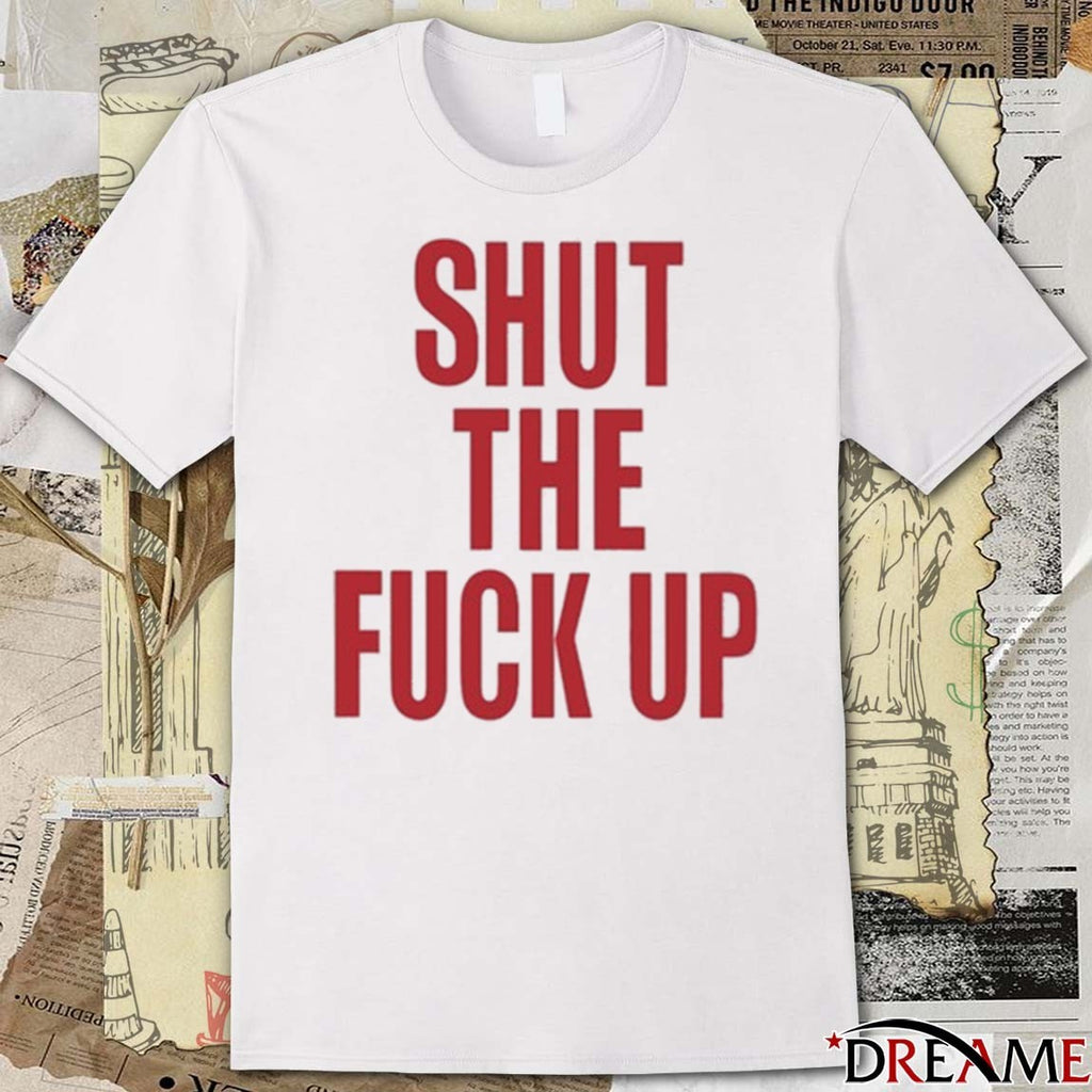 2026 Arika Shut The Fuck Up t-shirt