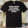 2026 Drunk Driving Isn’t Illegal On Stolen Land, Officer t-shirt