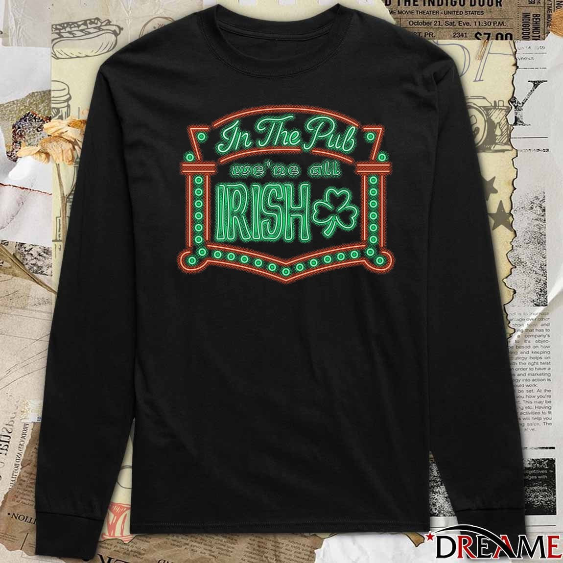 2026 In The Pub We’re All Irish t-shirt