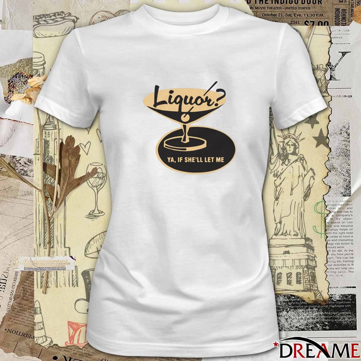 2026 Liquor Ya, If She’ll Let Me t-shirt
