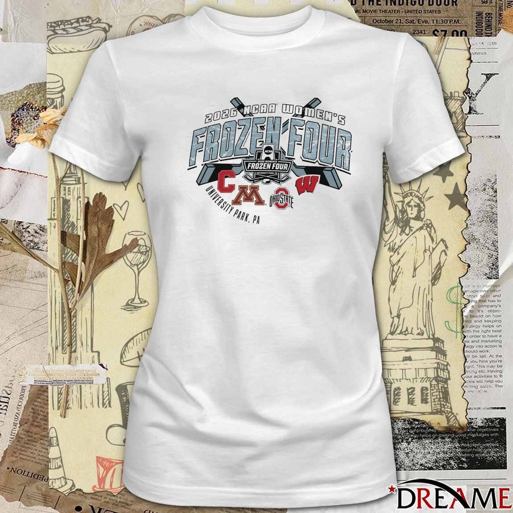 2026 NCAA Women’s Ice Hockey Frozen Four Tournament University Park, PA Cornell Minnesota Ohio State and Wisconsin t-shirt