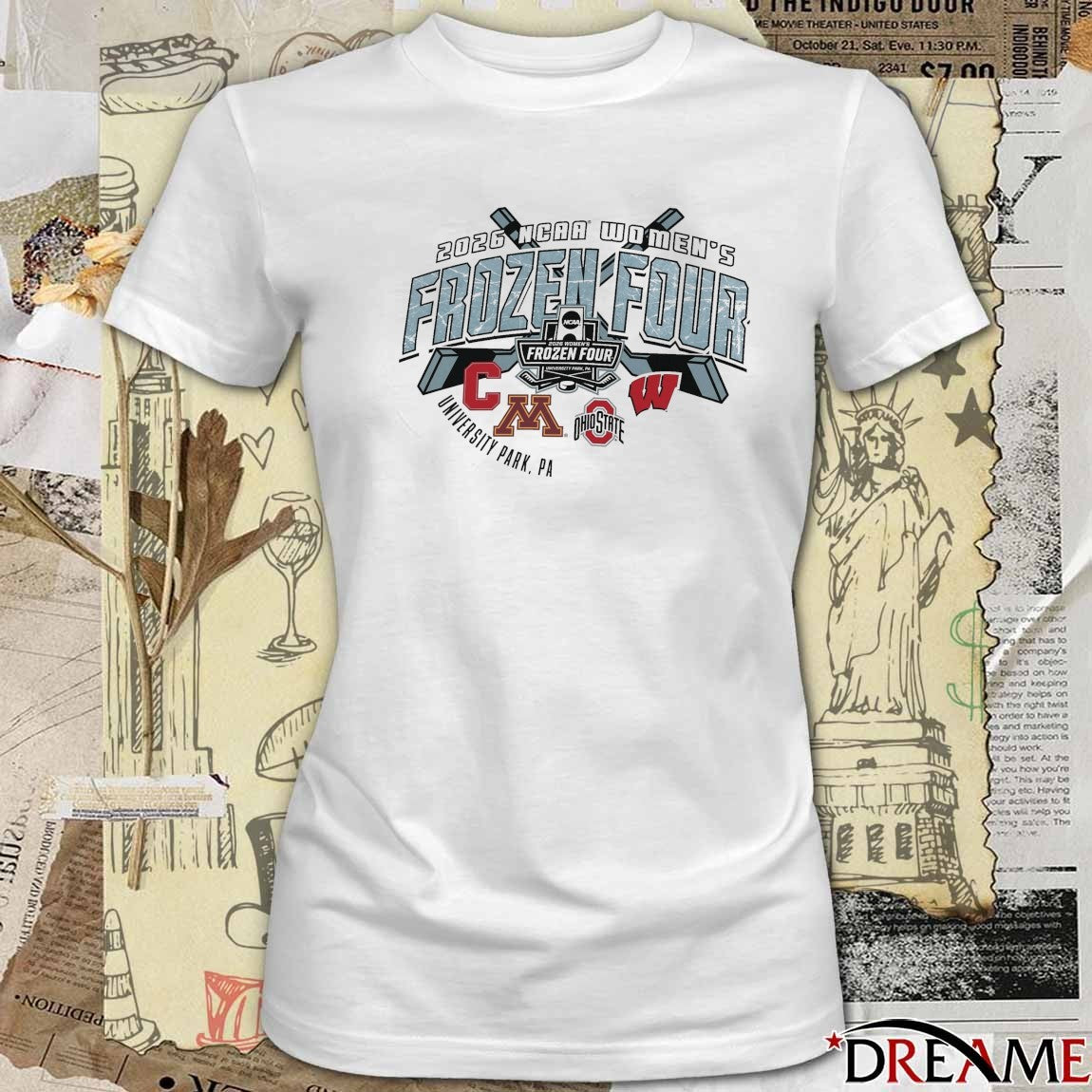 2026 NCAA Women’s Ice Hockey Frozen Four Tournament University Park, PA Cornell Minnesota Ohio State and Wisconsin t-shirt