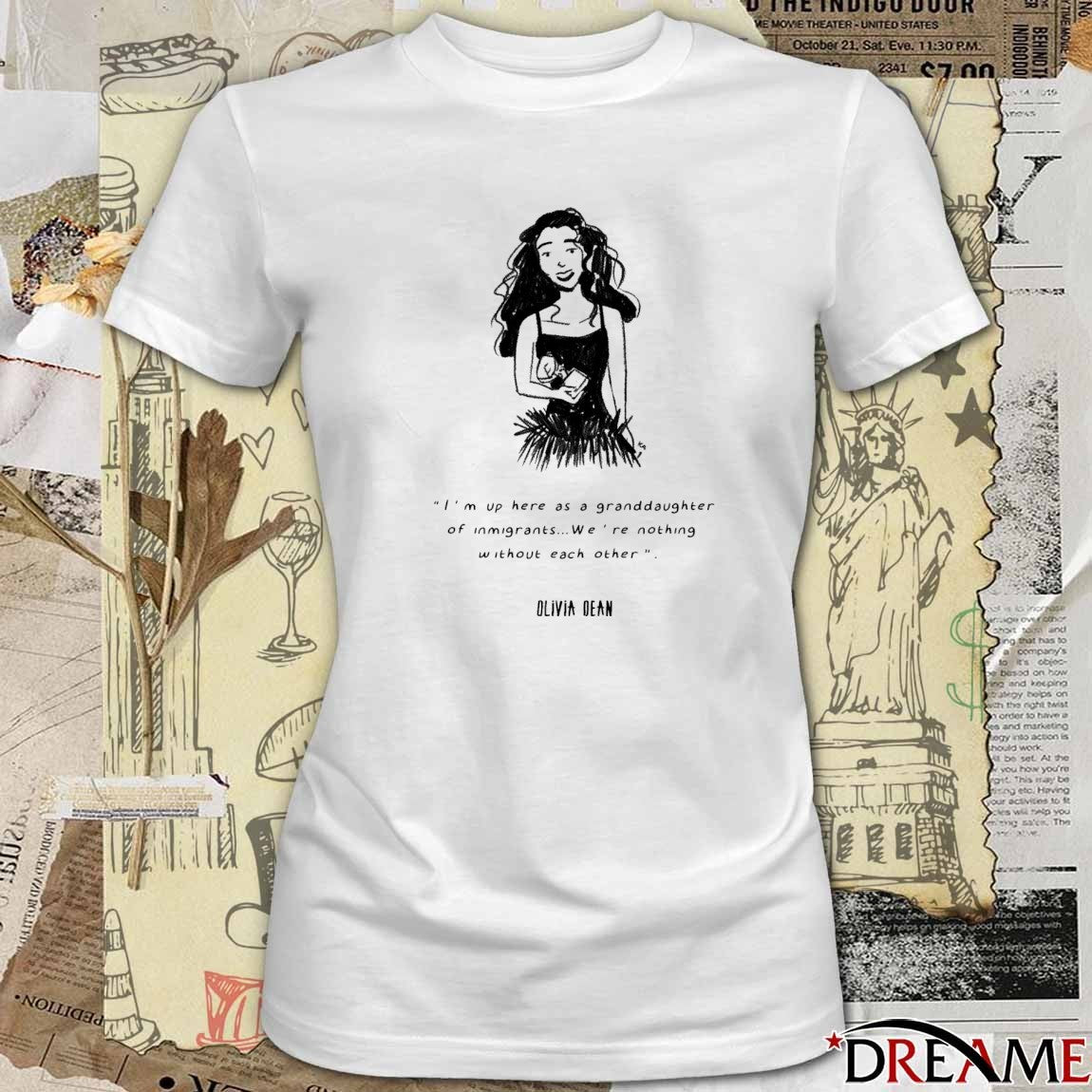 2026 Olivia Dean I’m Up Here As A Granddaughter Of Immigrants Were Nothing Without Each Other t-shirt