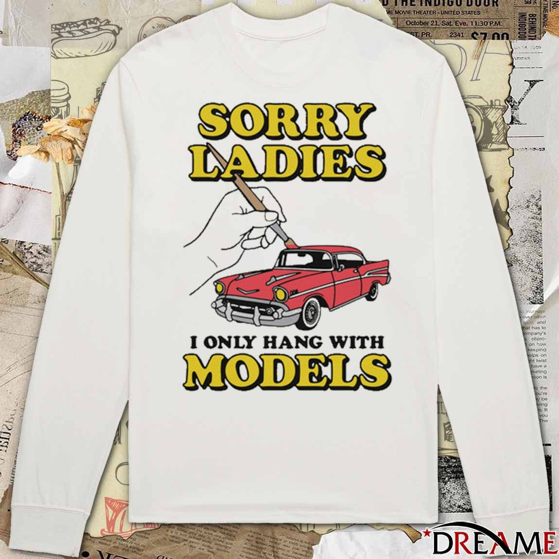 2026 Sorry Ladies I Only Hang With Car Models t-shirt