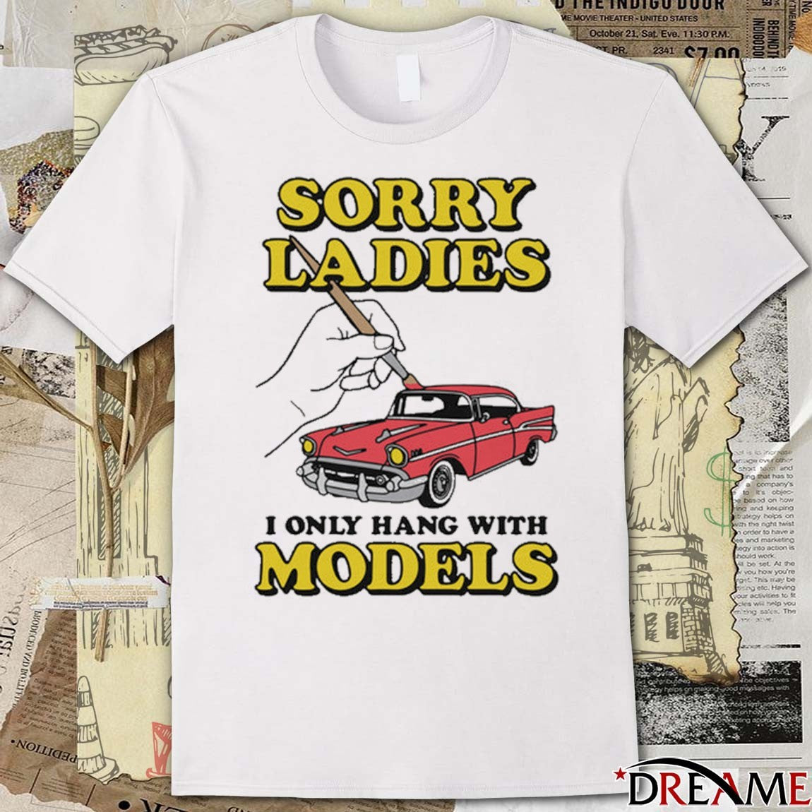 2026 Sorry Ladies I Only Hang With Car Models t-shirt
