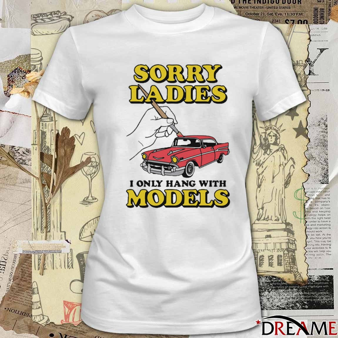 2026 Sorry Ladies I Only Hang With Car Models t-shirt