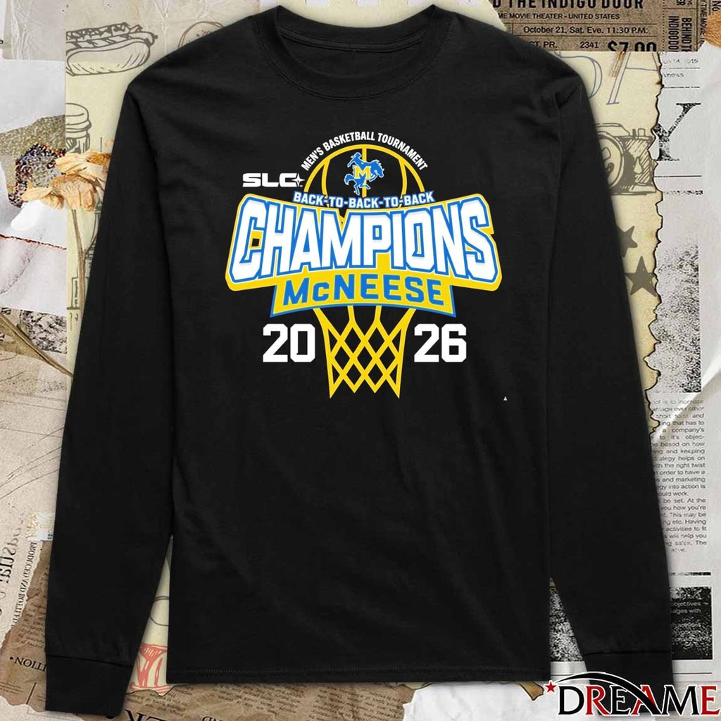 2026 Southland Conference Men’s Basketball Tournament Back-to-Back-to-Back Champions McNeese State t-shirt