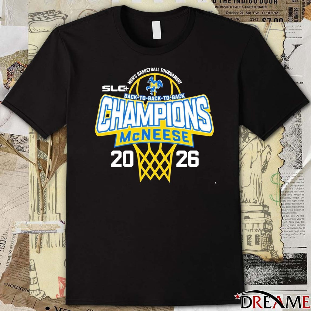 2026 Southland Conference Men’s Basketball Tournament Back-to-Back-to-Back Champions McNeese State t-shirt