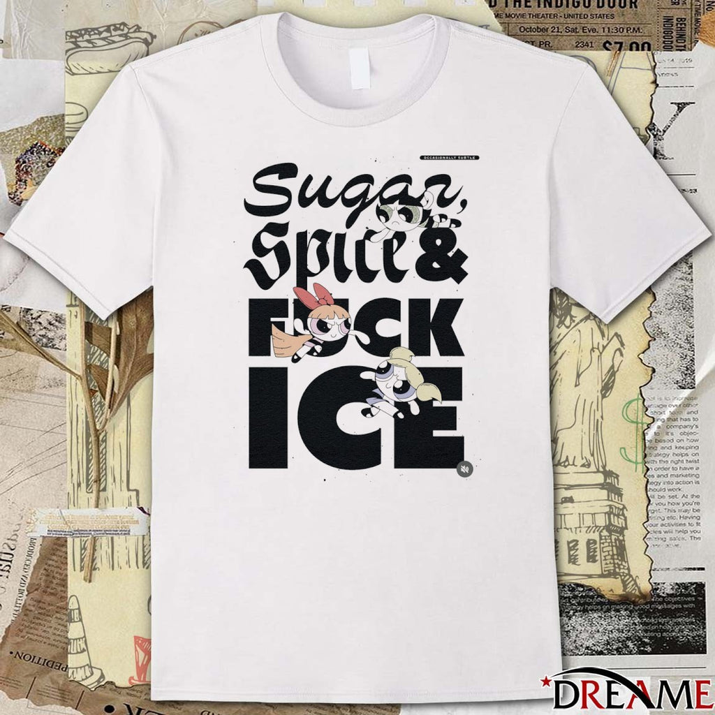 2026 Sugar Spice And Fuck ICE Abolish ICE t-shirt