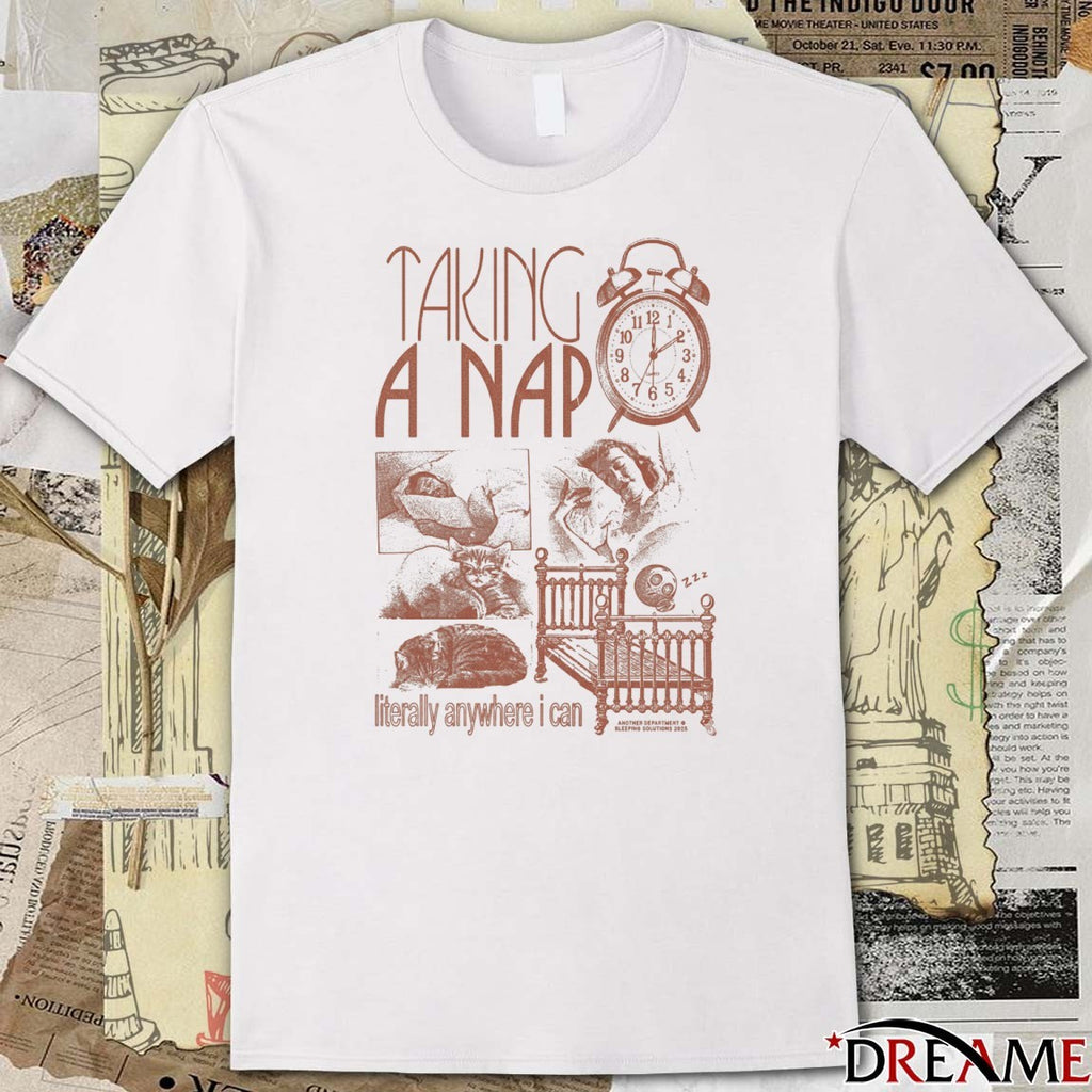 2026 Taking A Nap Literally Anywhere I Can t-shirt