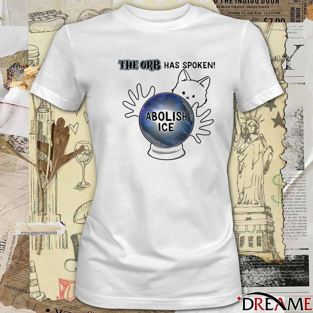2026 The ORB Has Spoken Abolish ICE t-shirt