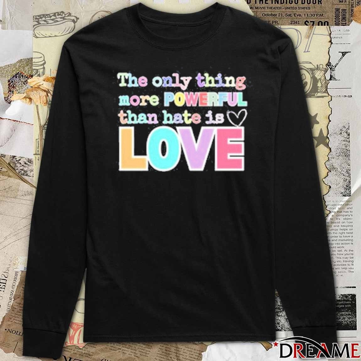 2026 The Only Thing More Powerful Than Hate is Love Bad Bunny t-shirt