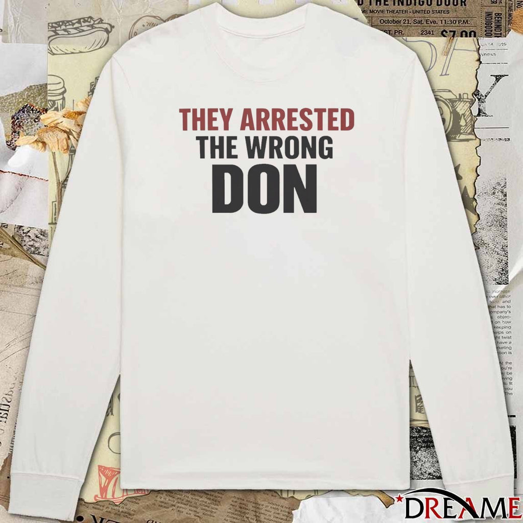 2026 They Arrested The Wrong Don t-shirt