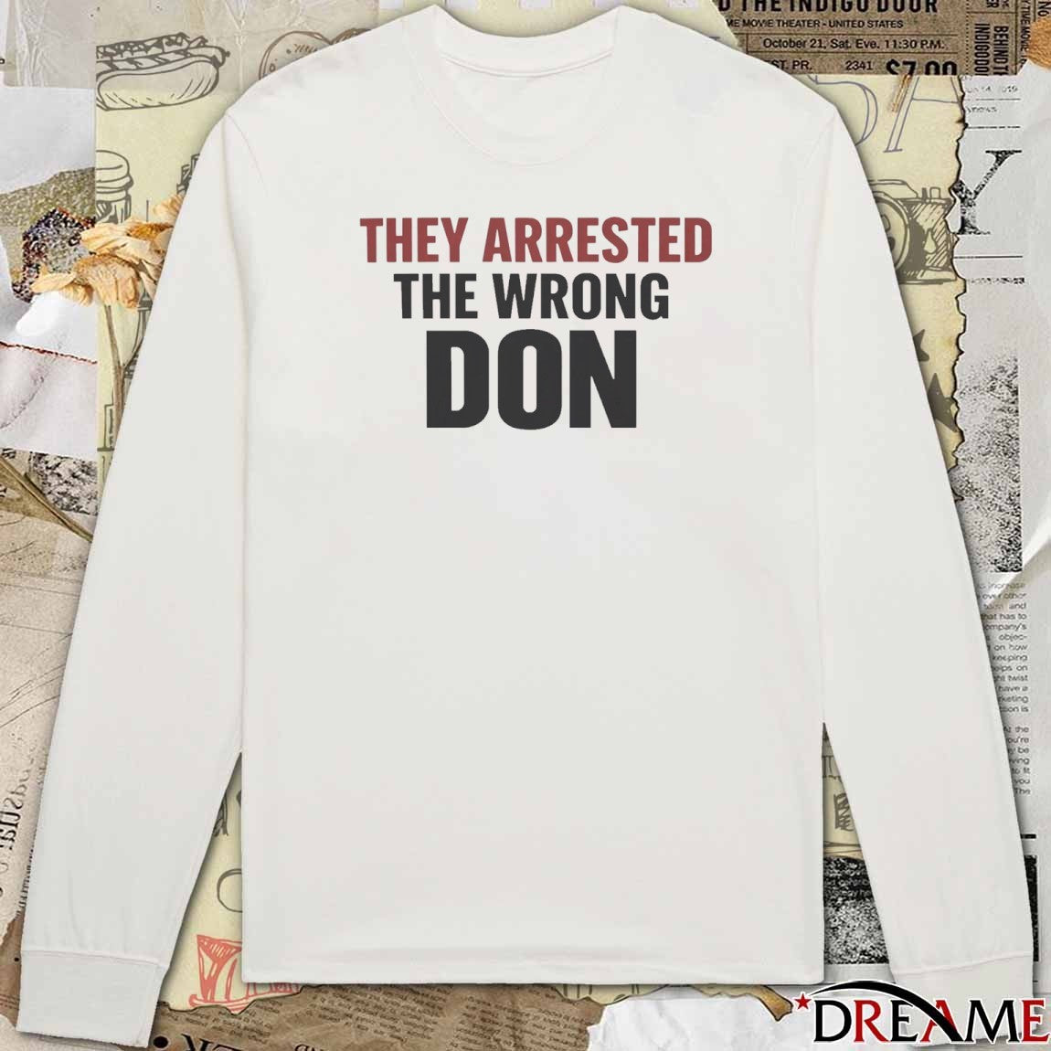 2026 They Arrested The Wrong Don t-shirt