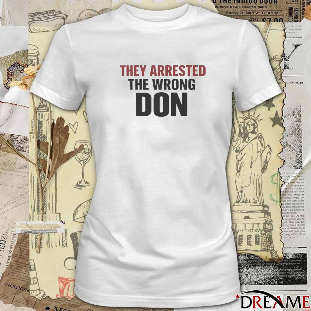 2026 They Arrested The Wrong Don t-shirt