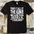 2026 They Call It The Irs Because Your Money Is Theirs t-shirt