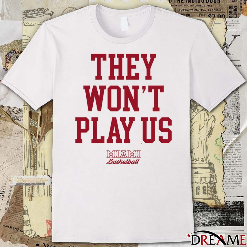 2026 They Won’t Play Us Miami Basketball t-shirt