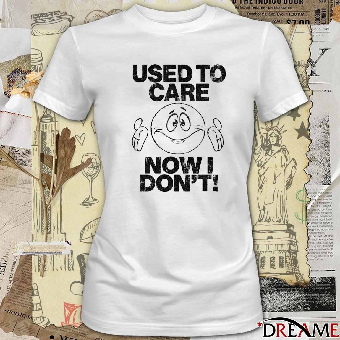 2026 Used To Care Now Don’t t-shirt