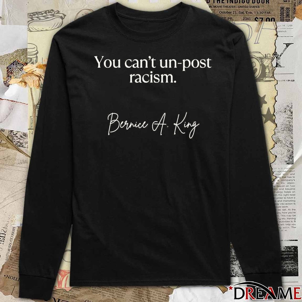 2026 You Can’t Un-Post Racism Bernice A King t-shirt
