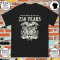 250 Years United We Stand USA shirt