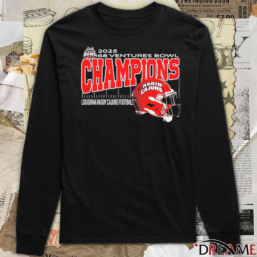 68 Ventures Bowl 2025 Champions Louisiana Ragin’ Cajuns Football Helmet Hancock Whitney Stadium In Mobile Alabama December 17th 2025 t-shirt
