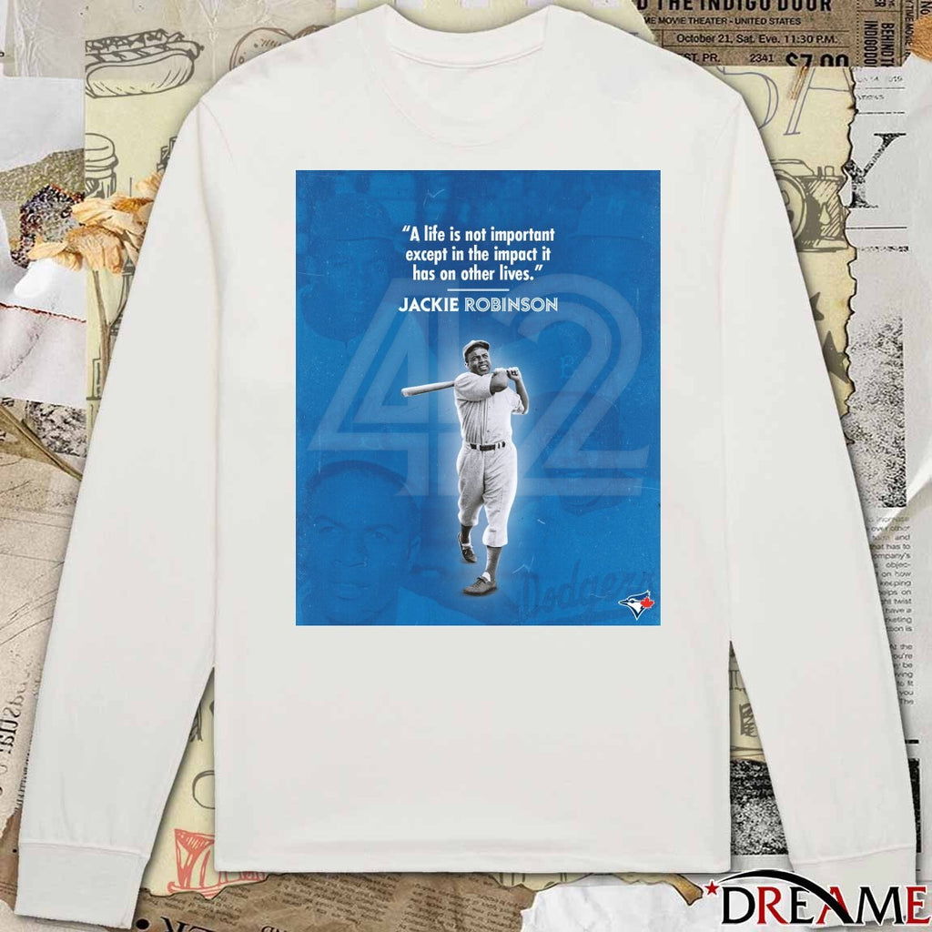 A Life Is Not Important Except In The Impact It Has On Other Lives Jackie Robinson Jays Poster t-shirt