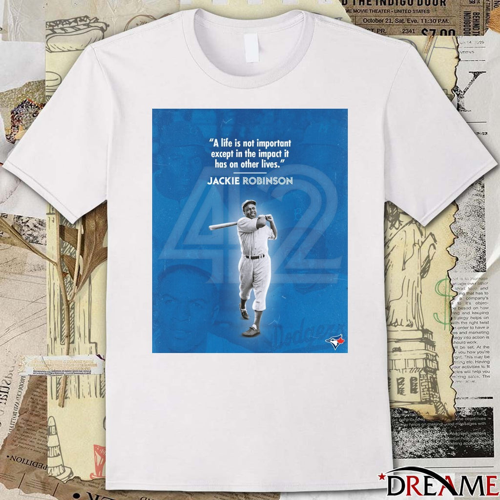 A Life Is Not Important Except In The Impact It Has On Other Lives Jackie Robinson Jays Poster t-shirt