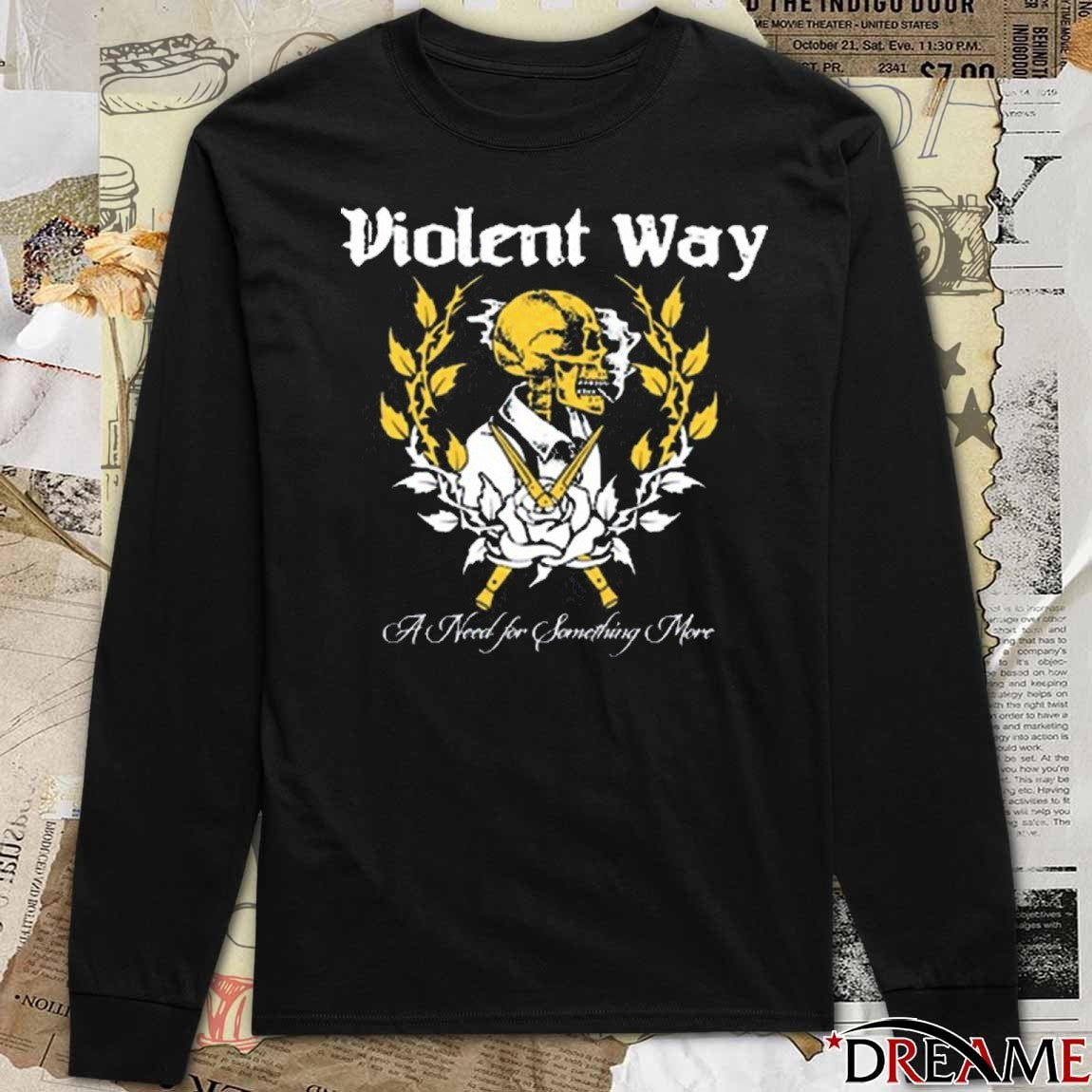 A Need for Something More Violent Way New t-shirt