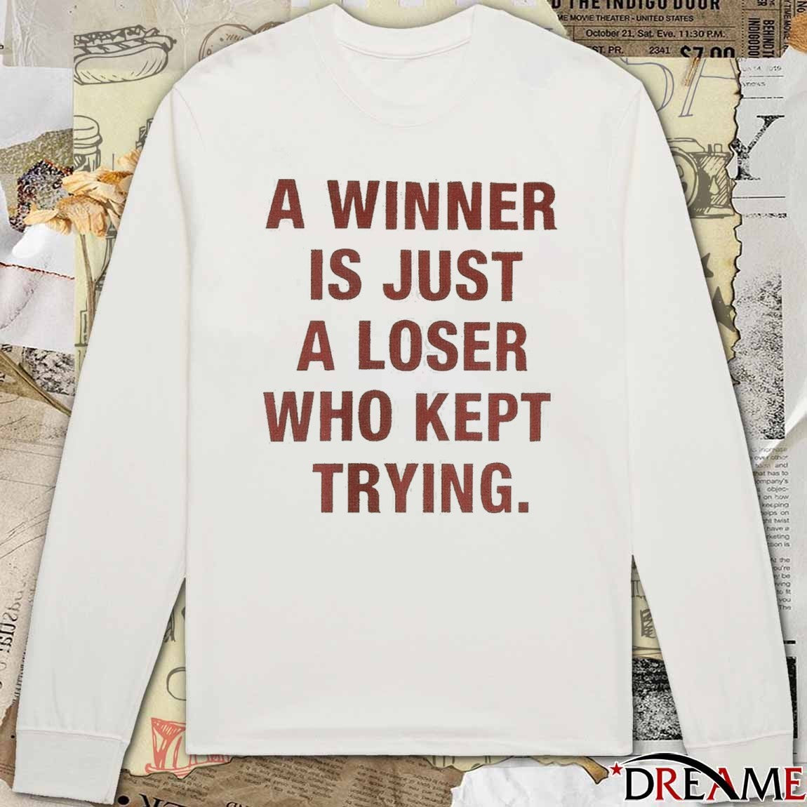 A Winner Is Just A Loser Who Kept Trying 2025 t-shirt