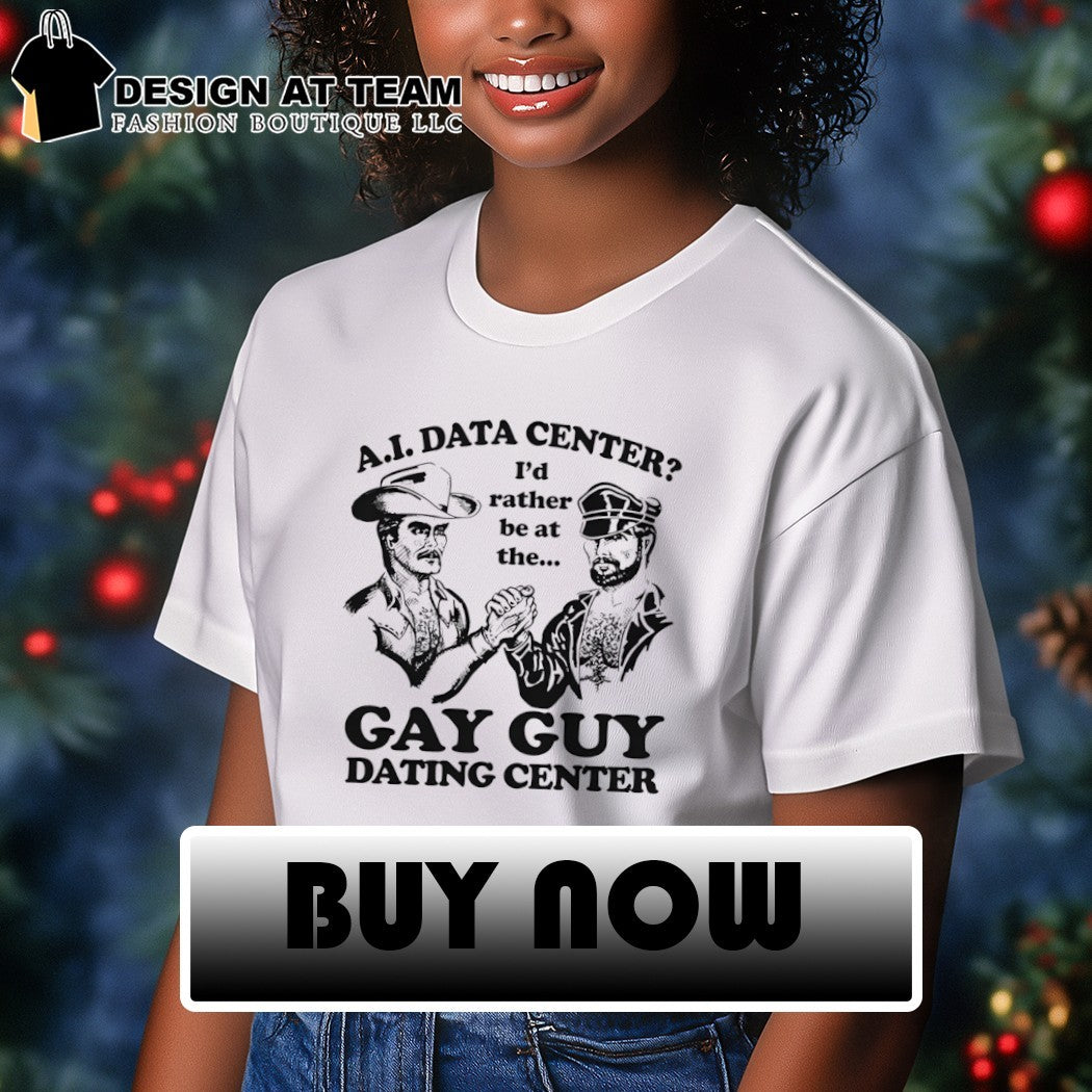 AI data center I’d rather be at the gay guy dating center shirt