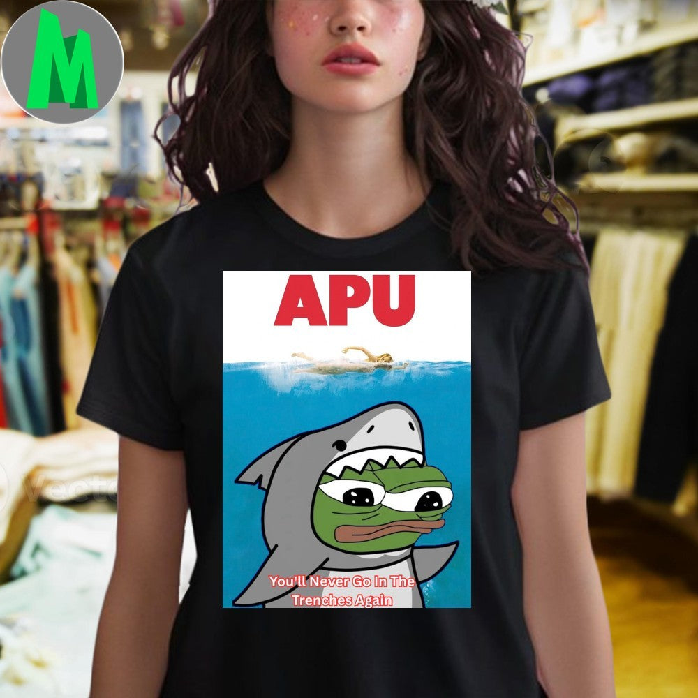 APU You’ll Never Go In The Trenches Again Meme T-Shirt