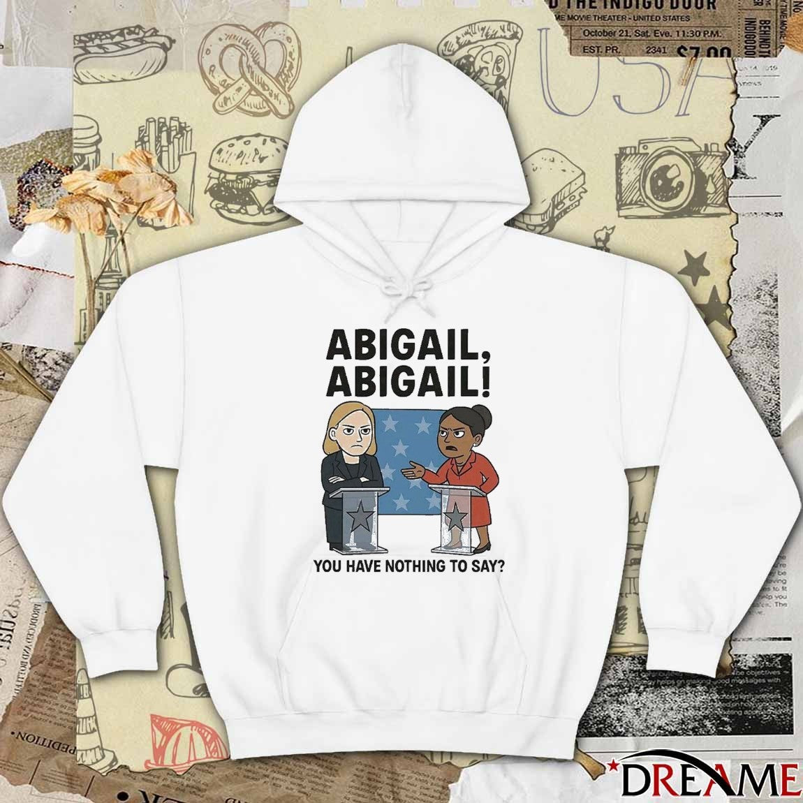 Abigail Abigail You Have Nothing To Say t-shirt