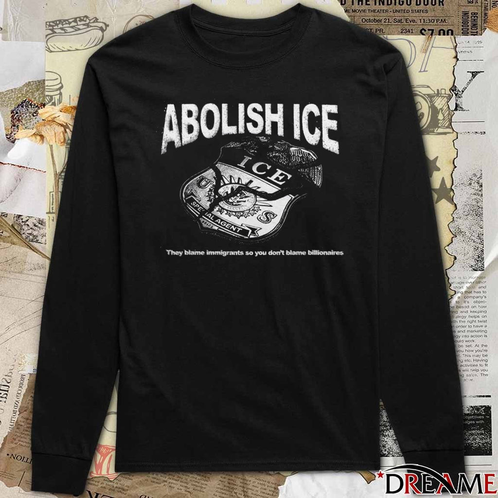 Abolish ICE They Blame Immigrants So You Don’t Blame Billionaires 2026 t-shirt
