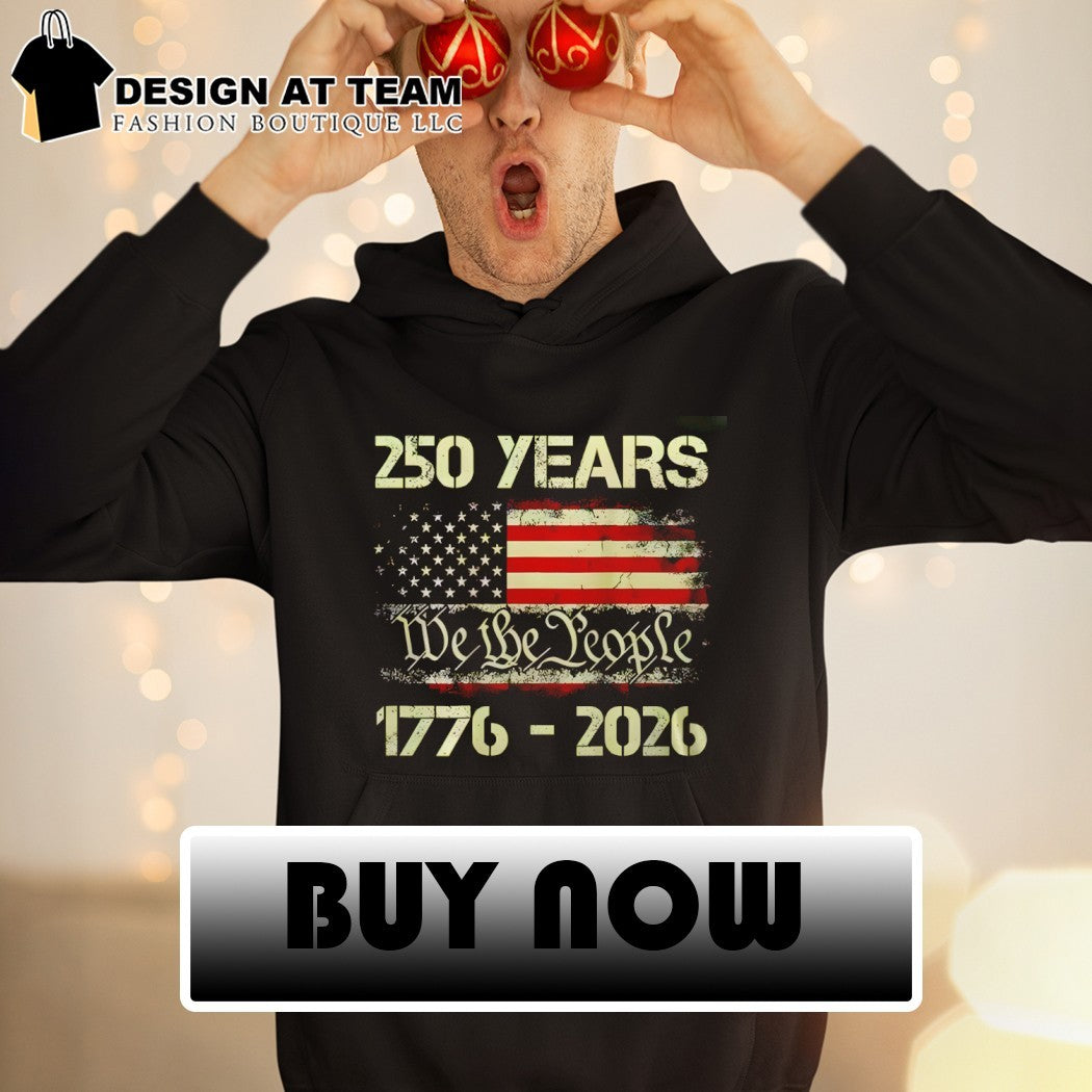 America’s 250th Anniversary 250 Years 1776-2026 We The People Patriotic On Back American flag shirt