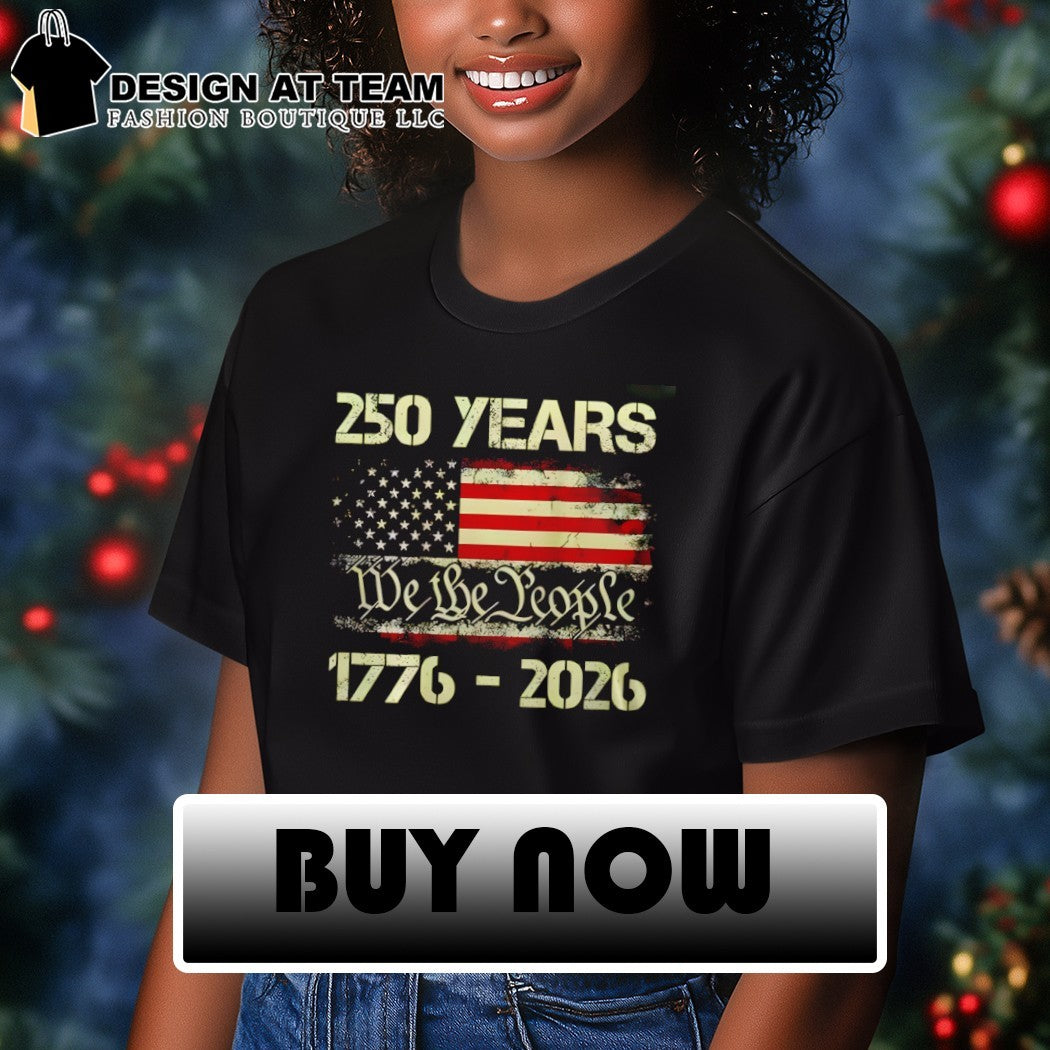 America’s 250th Anniversary 250 Years 1776-2026 We The People Patriotic On Back American flag shirt