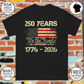 America’s 250th Anniversary 250 Years 1776-2026 We The People Patriotic On Back American flag shirt
