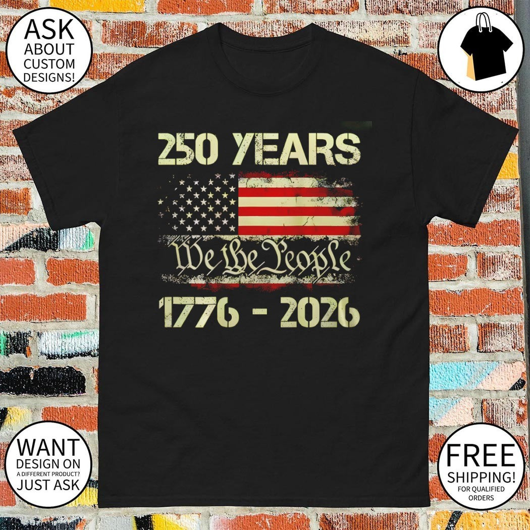 America’s 250th Anniversary 250 Years 1776-2026 We The People Patriotic On Back American flag shirt