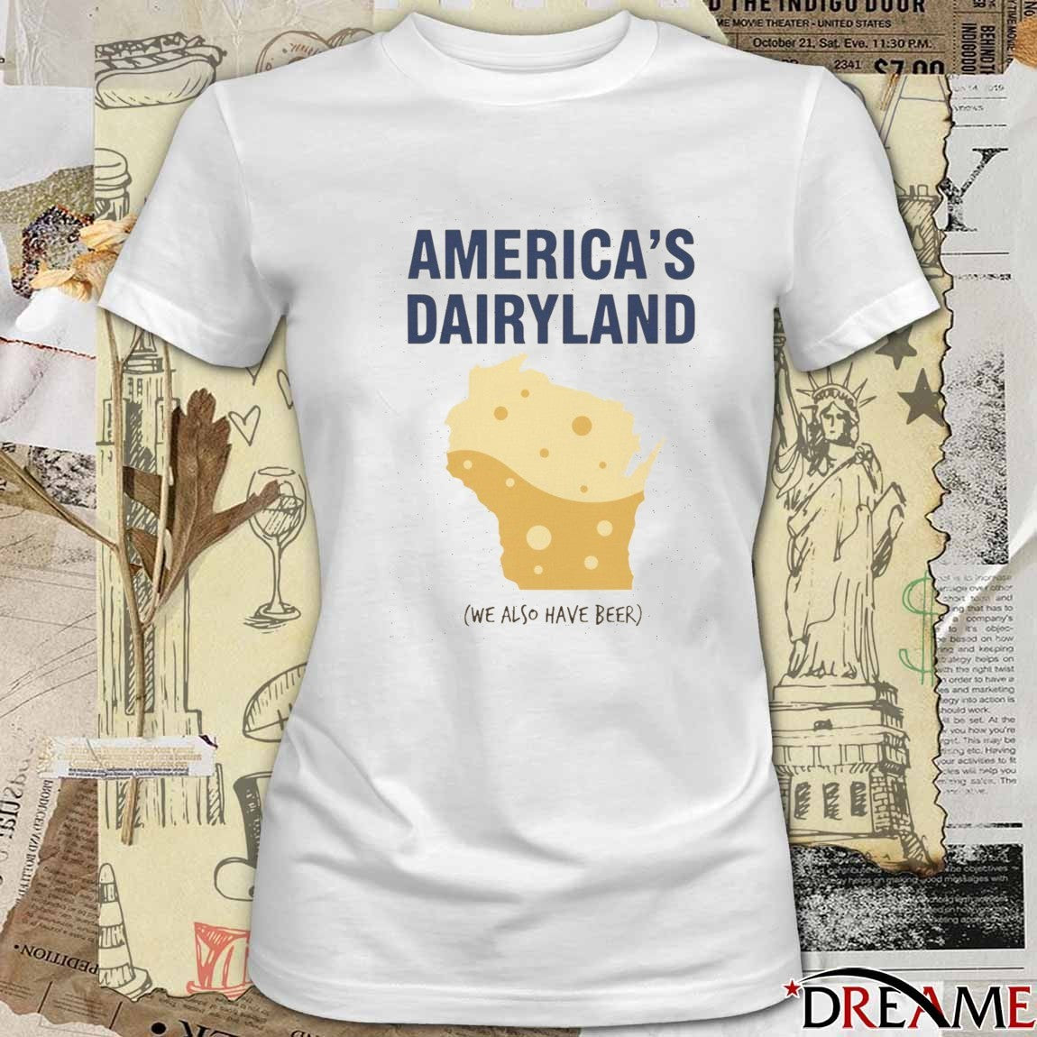 America’s Dairyland We Also Have Beer 2025 t-shirt