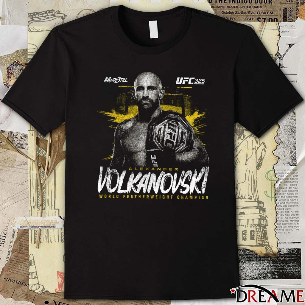 And Still UFC 325 Alexander Volkanovski World Featherweight Champion t-shirt