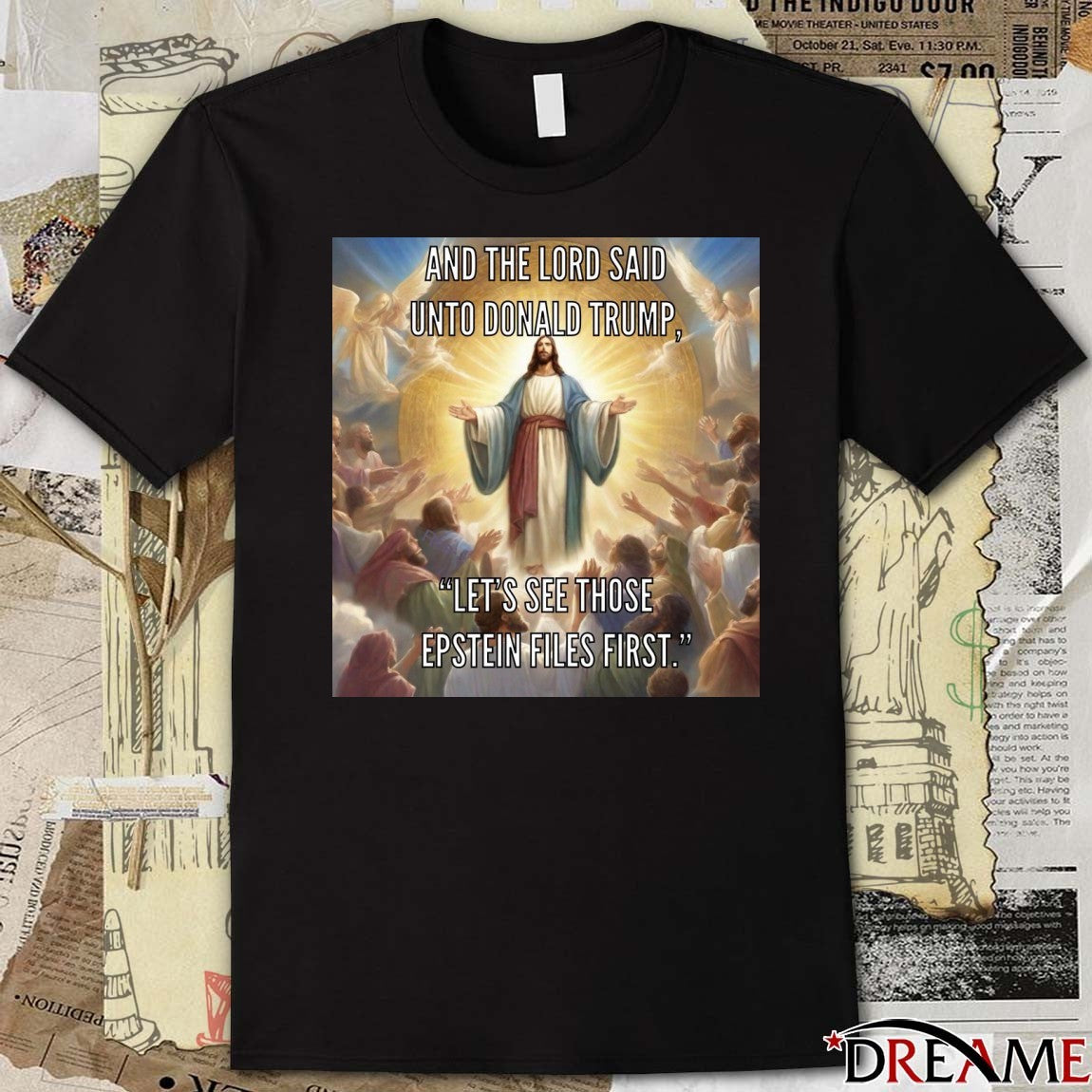 And The Lord Said Unto Donald Trump Let’s See Those Epstein Files First Poster t-shirt
