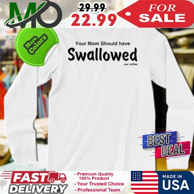Anthony Raimondi Your Mom Should Have Swallowed Our Coffee Shirt