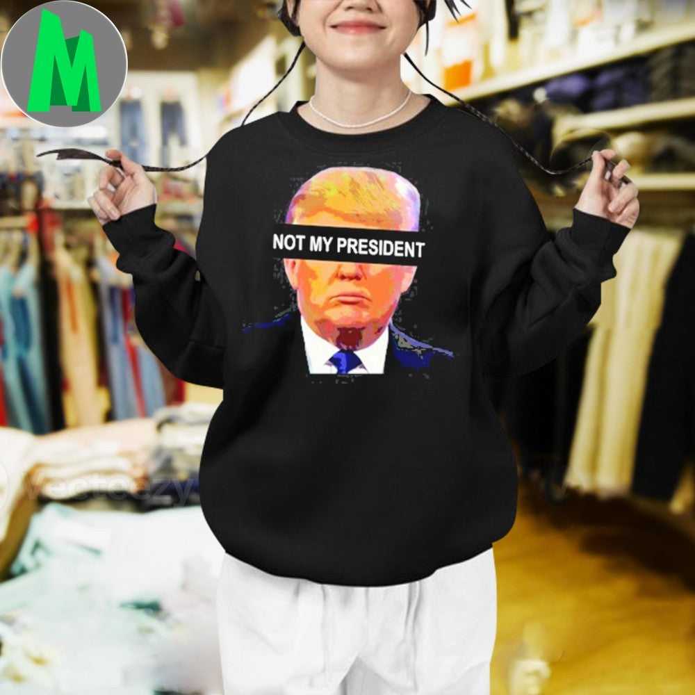 Anti left memes Donald Trump not my president shirt