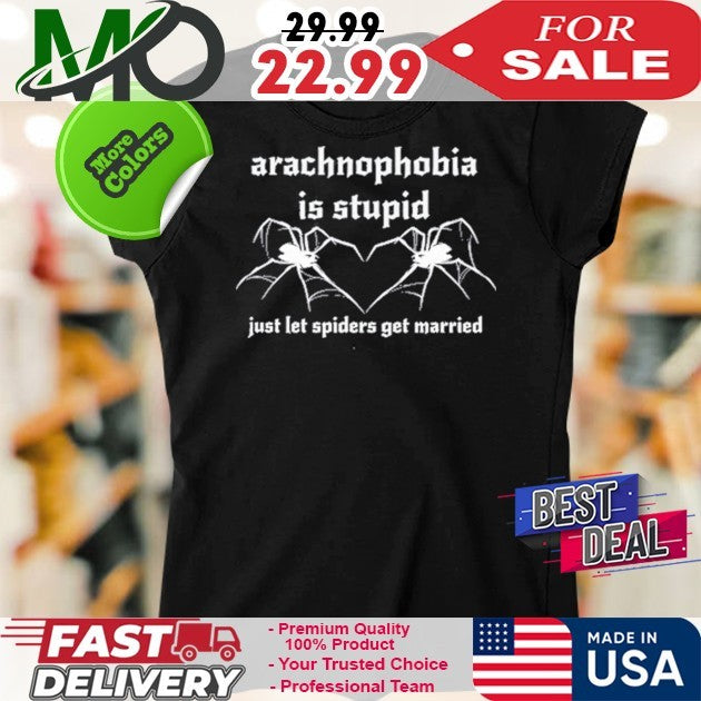 Arachnophobia Is Stupid Just Let Spiders Get Married Novelty Graphic Tee