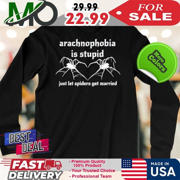 Arachnophobia Is Stupid Just Let Spiders Get Married Novelty Graphic Tee