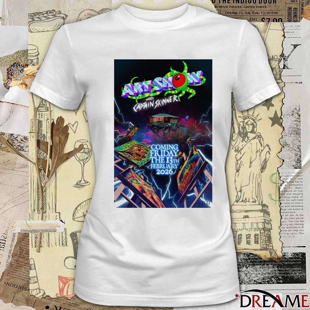Art Show Captain Skinner Poster Coming Friday February 13 2026 t-shirt